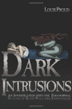 Cover art for Dark Intrusions: An Investigation into the Paranormal Nature of Sleep Paralysis Experiences