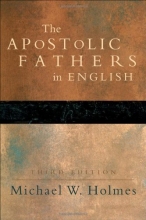 Cover art for Apostolic Fathers, The: Greek Texts and English Translations