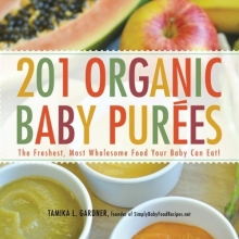 Cover art for 201 Organic Baby Purees: The Freshest, Most Wholesome Food Your Baby Can Eat!