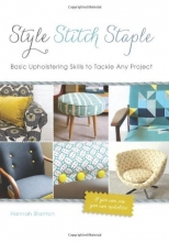 Cover art for Style, Stitch, Staple: Basic Upholstering Skills to Tackle Any Project