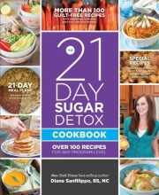 Cover art for The 21-Day Sugar Detox Cookbook: Over 100 Recipes for Any Program Level