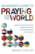 Cover art for An Insider's Guide to Praying for the World:  country-by-country prayer guide   inspiring faith stories   on-the-ground insights   up-to-date-maps