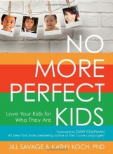 Cover art for No More Perfect Kids: Love Your Kids for Who They Are