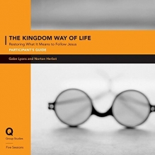 Cover art for The Kingdom Way of Life Participant's Guide: Restoring What It Means to Follow Jesus (Q Group Studies)