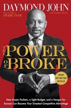 Cover art for The Power of Broke: How Empty Pockets, a Tight Budget, and a Hunger for Success Can Become Your Greatest Competitive Advantage