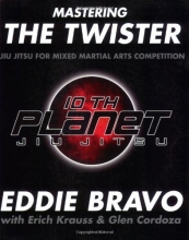 Cover art for Mastering the Twister: Jiu Jitsu for Mixed Martial Arts Competition