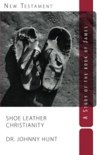 Cover art for Shoe Leather Christianity: A Study of the Book of James (Non-disposable curriculum) (Volume 7)