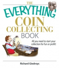 Cover art for The Everything Coin Collecting Book: All You Need to Start Your Collection And Trade for Profit