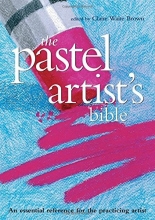 Cover art for Pastel Artist's Bible: An Essential Reference for the Practicing Artist (Artist's Bibles)