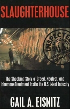 Cover art for Slaughterhouse: The Shocking Story of Greed, Neglect and Inhumane Treatment Inside Th U.S. Meat Industry
