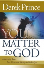 Cover art for You Matter to God: Discovering Your True Value and Identity in God's Eyes