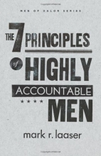 Cover art for The 7 Principles of Highly Accountable Men (Men of Valor) (Men of Valor (Mark R. Laaser))