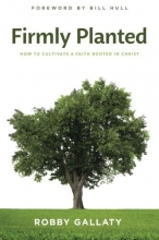 Cover art for Firmly Planted: How to Cultivate a Faith Rooted in Christ