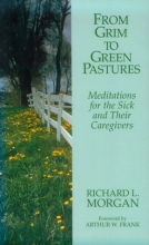 Cover art for From Grim to Green Pastures: Meditations for the Sick and Their Caregivers
