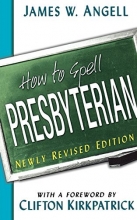 Cover art for How to Spell Presbyterian, Newly Revised Edition