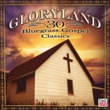 Cover art for Gloryland: 30 Bluegrass Gospel Classics