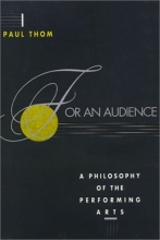 Cover art for For an Audience: A Philosophy of the Performing Arts (Arts & Their Philosophies)