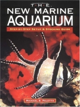 Cover art for The New Marine Aquarium: Step-By-Step Setup & Stocking Guide