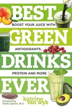 Cover art for Best Green Drinks Ever: Boost Your Juice with Protein, Antioxidants and More (Best Ever)
