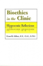Cover art for Bioethics in the Clinic: Hippocratic Reflections