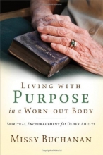 Cover art for Living with Purpose in a Worn-Out Body: Spiritual Encouragement for Older Adults