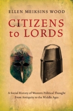 Cover art for Citizens to Lords: A Social History of Western Political Thought from Antiquity to the Middle Ages
