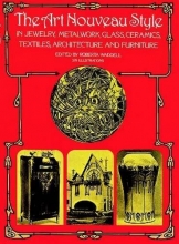 Cover art for The Art Nouveau Style in Jewelry, Metalwork, Glass, Ceramics, Textiles, Architecture and Furniture (Dover Architecture)