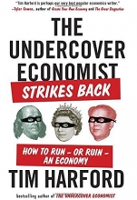 Cover art for The Undercover Economist Strikes Back: How to Run--or Ruin--an Economy