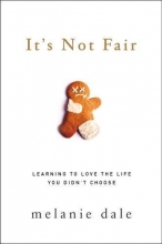 Cover art for It's Not Fair: Learning to Love the Life You Didn't Choose