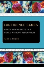 Cover art for Confidence Games: Money and Markets in a World without Redemption (Religion and Postmodernism)
