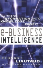 Cover art for e-Business Intelligence: Turning Information into Knowledge into Profit