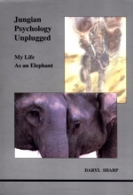 Cover art for Jungian Psychology Unnplugged: My Life as an Elephant (Studies in Jungian Psychology by Jungian Analysts)
