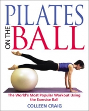 Cover art for Pilates on the Ball: The World's Most Popular Workout Using the Exercise Ball