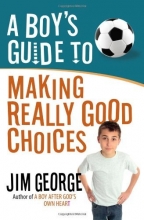 Cover art for A Boy's Guide to Making Really Good Choices