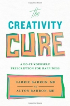 Cover art for The Creativity Cure: A Do-It-Yourself Prescription for Happiness