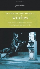 Cover art for Weiser Field Guide to Witches, The: From Hexes to Hermione Granger, From Salem to the Land of Oz (Weiser Field Guides)