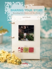 Cover art for Sharing Your Story: Recording Life's Moments in Mini Albums