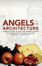 Cover art for Angels in the Architecture: A Protestant Vision for Middle Earth