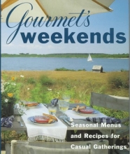 Cover art for Gourmet's Weekends: Seasonal Menus and Recipes for Casual Gatherings