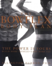 Cover art for The Bowflex Body Plan: The Power is Yours - Build More Muscle, Lose More Fat