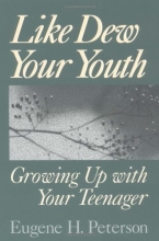 Cover art for Like Dew Your Youth: Growing Up with Your Teenager