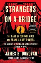 Cover art for Strangers on a Bridge: The Case of Colonel Abel and Francis Gary Powers