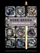 Cover art for Everything Eyes: Professional Techniques * Essential Tools * Gorgeous Makeup Looks (Bobbi Brown)