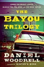 Cover art for The Bayou Trilogy: Under the Bright Lights, Muscle for the Wing, and The Ones You Do
