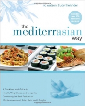 Cover art for The MediterrAsian Way: A Cookbook and Guide to Health, Weight Loss, and Longevity, Combining the Best Features of Mediterranean and Asian Diets