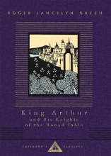 Cover art for King Arthur and His Knights of the Round Table (Everyman's Library Children's Classics)