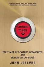 Cover art for Straight to Hell: True Tales of Deviance, Debauchery, and Billion-Dollar Deals