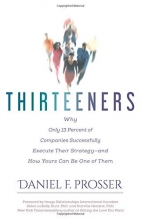 Cover art for Thirteeners: Why Only 13 Percent of Companies Successfully Execute Their Strategy--and How Yours Can Be One of Them