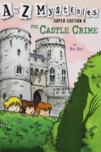 Cover art for A to Z Mysteries Super Edition #6: The Castle Crime (A Stepping Stone Book(TM))