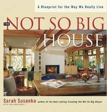 Cover art for The Not So Big House: A Blueprint for the Way We Really Live (Susanka)